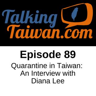 Ep 89 | Quarantine in Taiwan: An Interview with Diana Lee