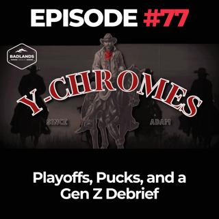 Y Chromes Ep. 77: Playoffs, Pucks, and a Gen Z Debrief