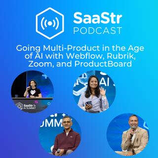 SaaStr 788: Going Multi-Product in the Age of AI with Webflow, Rubrik, Zoom, and ProductBoard