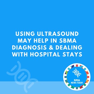 Using Ultrasound May Help in SBMA Diagnosis & Dealing With Hospital Stays