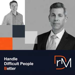 How to Handle Difficult People: High-Conflict Techniques | Epi 155