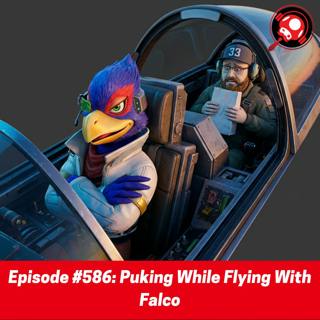 #586: Puking While Flying With Falco