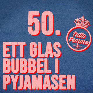 50. Ett glas bubbel i pyjamasen