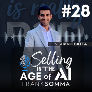 Selling in the Age of AI - Episode 28: Nishkam Batta