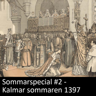 Sommarspecial 2 - Kalmarunionen grundas (sommaren 1397)