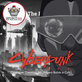 CYBERPUNK RED How to Play 2 - Character Creation: Mr. Rogers Builds a Cult