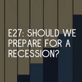 Should We Prepare For a Recession?