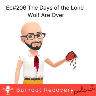 Ep#206 The Days of the Lone Wolf Are Over