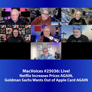 MacVoices #25036: Live! - Netflix Increases Prices AGAIN, Goldman Sachs Wants Out of Apple Card AGAIN