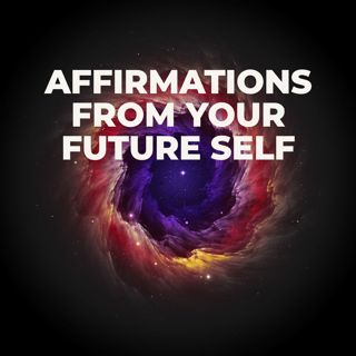 Affirmations From Your Future Self