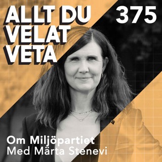 375 Om Miljöpartiet med Märta Stenevi