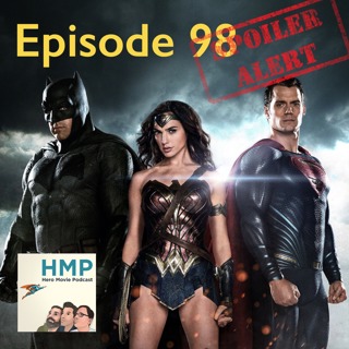 Episode 98- Batman v Superman Dawn of Justice