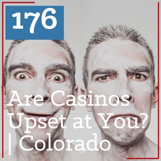 PS 176: Are Casinos Upset You're Winning at Slots Now? | Colorado Slots