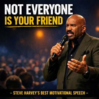 Not Everyone Is Your Friend - Steve Harvey's Best Motivational Speech