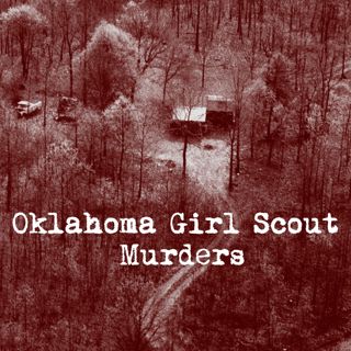 Oklahoma Girl Scout Murders /// Part 3 /// 267