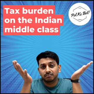 Income tax burden on the Indian middle class - Why it won't end any time soon.