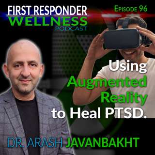 96-Using Augmented Reality to Heal PTSD with Dr. Arash Javanbakht