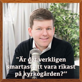 "Är det verkligen smartast att vara rikast på kyrkogården?" (Överkursen i privatekonomi med Jan Bolmeson)