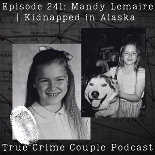 Episode 241: Mandy Lemaire | Kidnapped in Alaska
