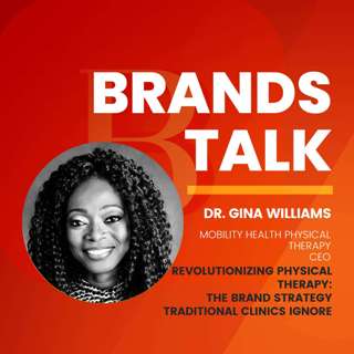 Revolutionizing Physical Therapy: The Brand Strategy Traditional Clinics Ignore w/ Dr. Gina Williams
