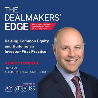 Raising Common Equity and Building an Investor-First Practice with Adam Steinberg
