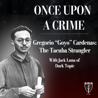 Gregorio “Goyo” Cardenas: The Tacuba Strangler | With Jack Luna of Dark Topic