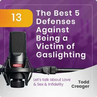 Episode #13: The Best 5 Defenses Against Being a Victim of Gaslighting