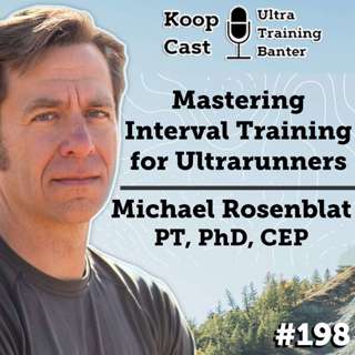 Mastering Interval Training for Ultrarunners with Michael Rosenblat, PhD #198