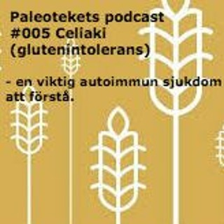 #005 Celiaki (glutenintolerans)- en viktig autoimmun sjukdom att förstå