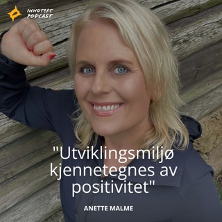 S4E7 Anette Malme - Gründer av Networco "Utviklingsmiljø kjennetegnes av positivitet"