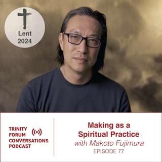 Making as a Spiritual Practice with Makoto Fujimura