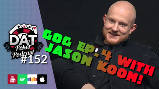 Game of Gold Recap Show! "Do or DIE" With Jason Koon! | EP04 | - DAT Poker Pod Ep #152