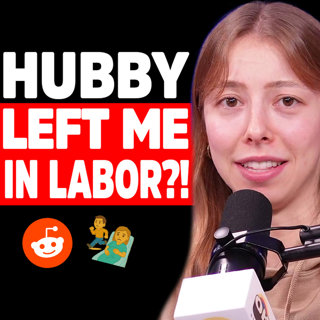 I still RESENT my husband for my labor experience! | Reddit Stories | ft. Mayra Rodriguez