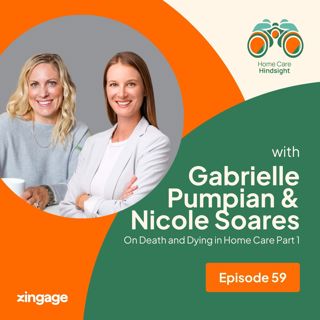 On Death and Dying in Home Care Part 1 – Gabrielle Pumpian and Nicole Soares