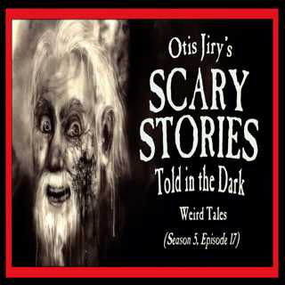 17: S5E17 – "Weird Tales" – Scary Stories Told in the Dark