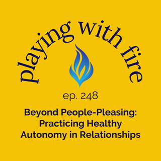 248 Beyond People-Pleasing: Practicing Healthy Autonomy in Relationships