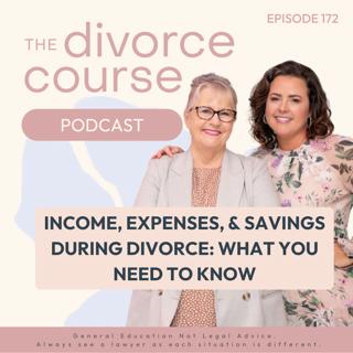 Income, Expenses, and Savings During Divorce: What You Need to Know