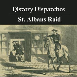 St. Albans Raid - The Civil War's Northern Most Battle