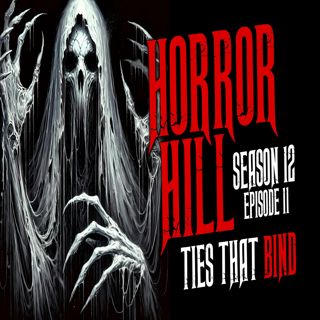 S12 Ep11: S12E11 - "Ties That Bind" - Horror Hill