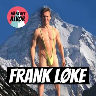 #154 - Frank Løke | K2, Everest, Ultraløping, Håndball, Ultrasvømming, Triatlon, Borat, Treningsfilosofi