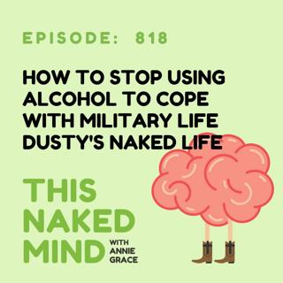 From Military Wife Wine Nights to Alcohol-Free Living | Dusty's Naked Life | E818