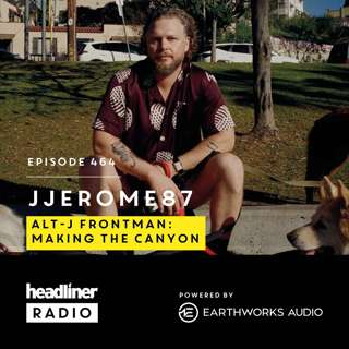 E464: Jjerome87: The alt-J frontman on making ‘The Canyon’