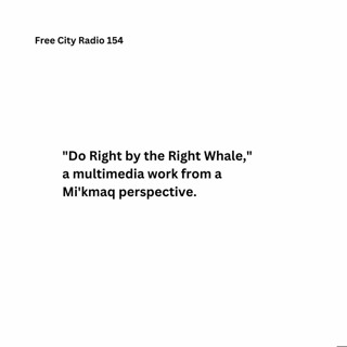154, Do Right by the Right Whale, multimedia work from a Mi'kmaq perspective