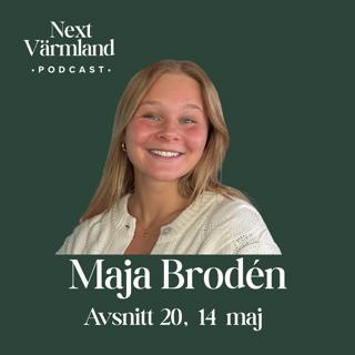 Next Värmland_avsnitt 20_14 maj_Maja Brodén