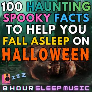🕯️ 100 Spooky Facts for Halloween | 45-Minutes of Haunting Facts with 8 Hours of Eerily Relaxing Sleep Music 🎃💤