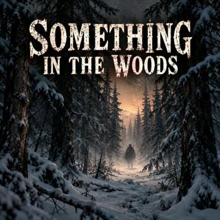 Something in the Woods