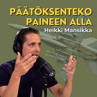 Miten tehdä hyviä päätöksiä paineen alla? Hävittäjälentäjä Heikki Mansikka