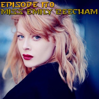 Episode 170 – Miss Emily Beecham