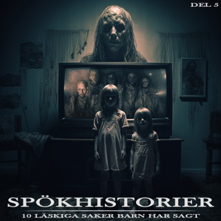 SPÖKHISTORIER - 10 LÄSKIGA SAKER BARN HAR SAGT DEL 5