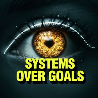 Systems Over Goals: The Invisible Machinery for Constant Success